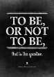William Shakespeare (Hamlet): To be, or not to be, that is the question.  Quote wall art. A gift fo… | Inspirational wall quotes, Inspirational  quotes, Hamlet quotes